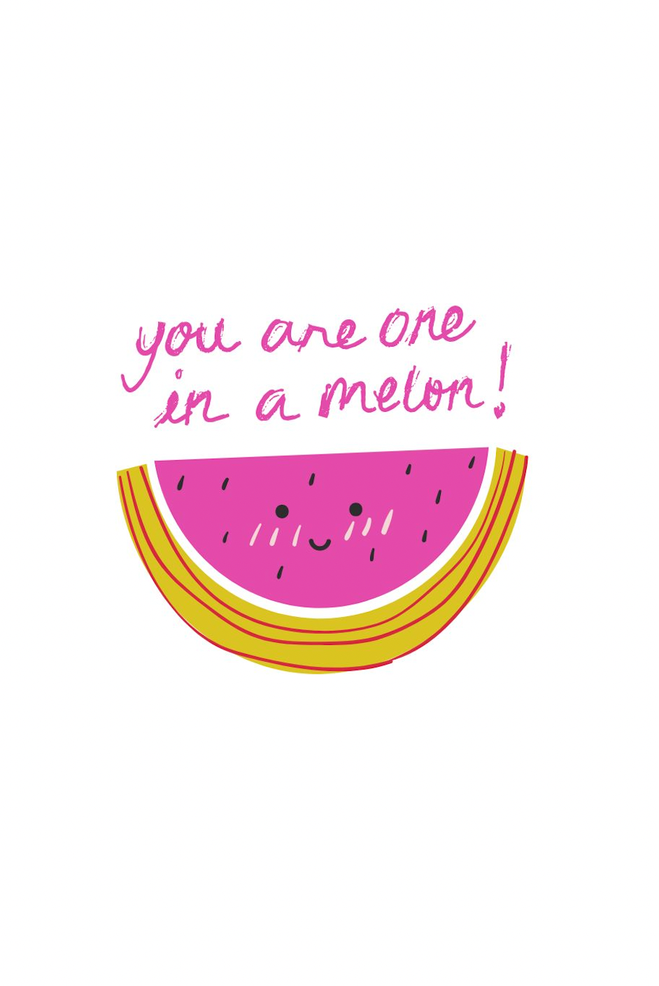 Greeting Cards You are one in a melon White